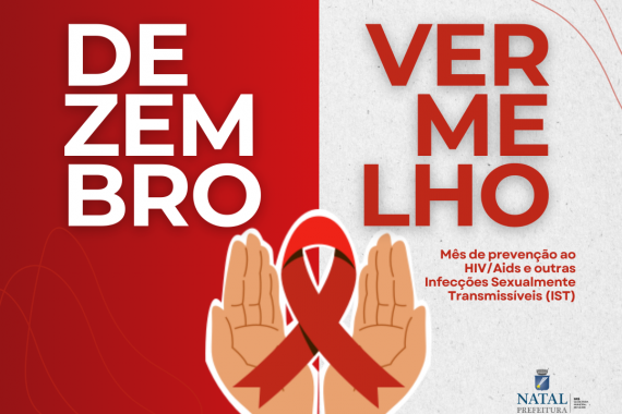 Prevenção ao HIV/Aids e IST é tema da campanha Dezembro Vermelho em Natal