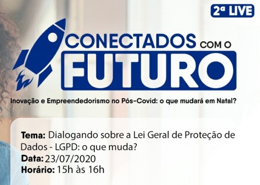 Lei Geral de Proteção de Dados é tema de “live” do Conectados com o Futuro