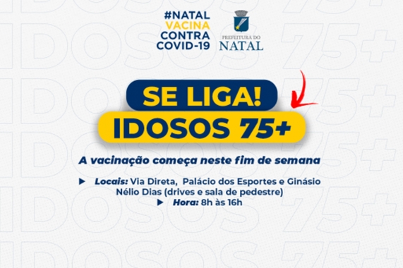 Natal inicia vacinação dos idosos de 75 anos neste final de semana 