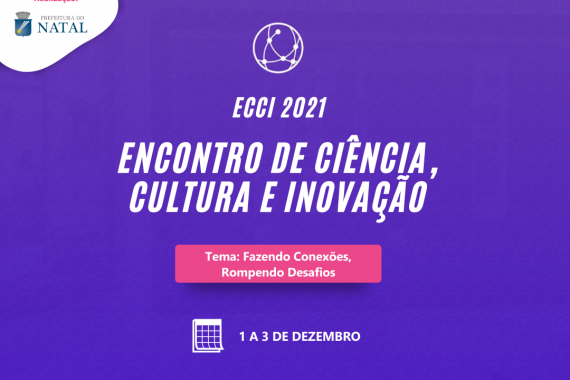 Prefeitura do Natal anuncia a edição 2021 do Encontro de Ciência, Cultura e Inovação