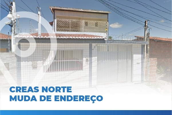 CREAS Norte muda de endereço para atender melhor usuários da Assistência Social
