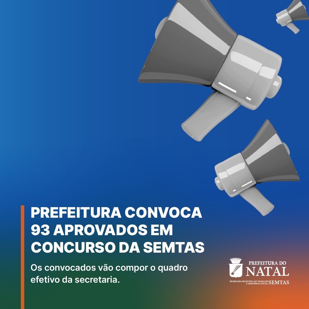 Prefeitura de Natal convoca 93 aprovados em concurso da Semtas