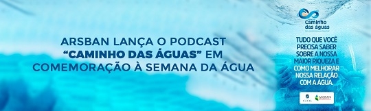 ARSBAN lança o podcast “Caminho das Águas” em comemoração à semana da água 